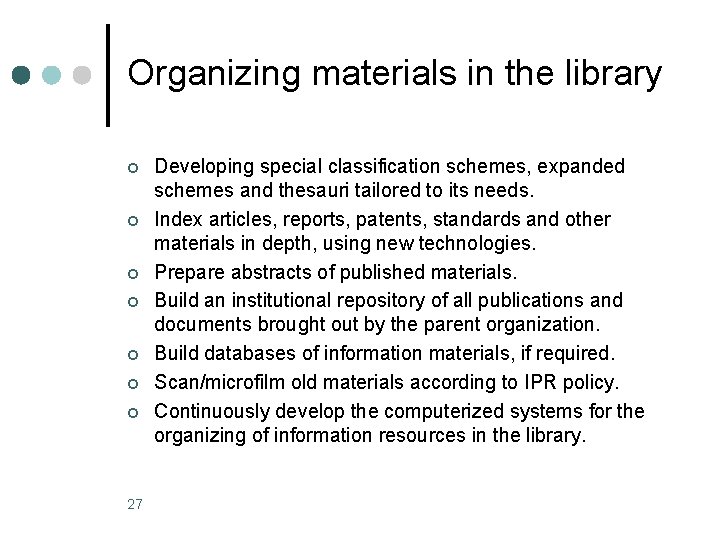 Organizing materials in the library ¢ ¢ ¢ ¢ 27 Developing special classification schemes,