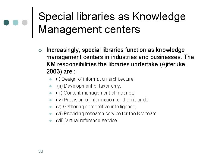 Special libraries as Knowledge Management centers ¢ Increasingly, special libraries function as knowledge management