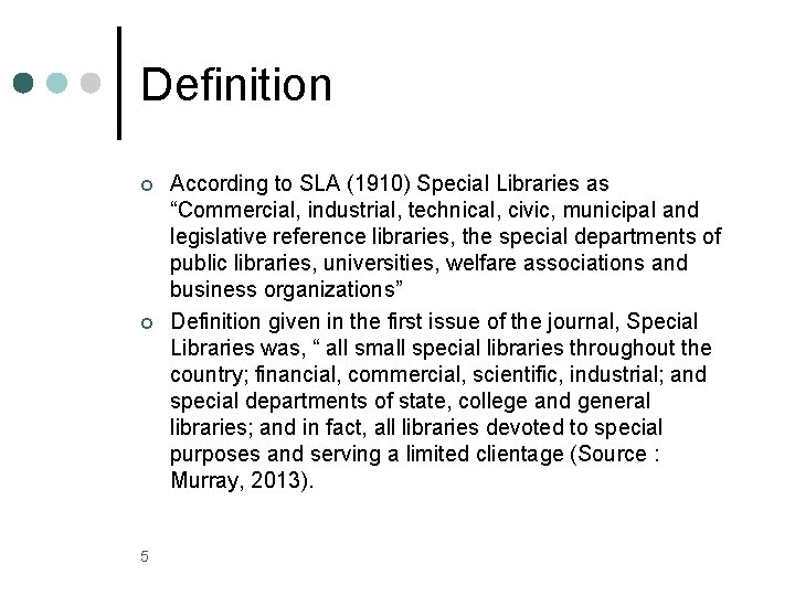 Definition ¢ ¢ 5 According to SLA (1910) Special Libraries as “Commercial, industrial, technical,