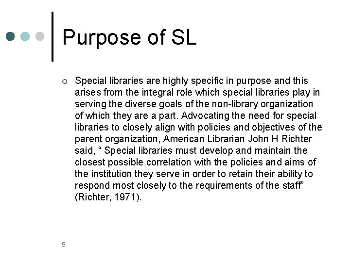 Purpose of SL ¢ 9 Special libraries are highly specific in purpose and this