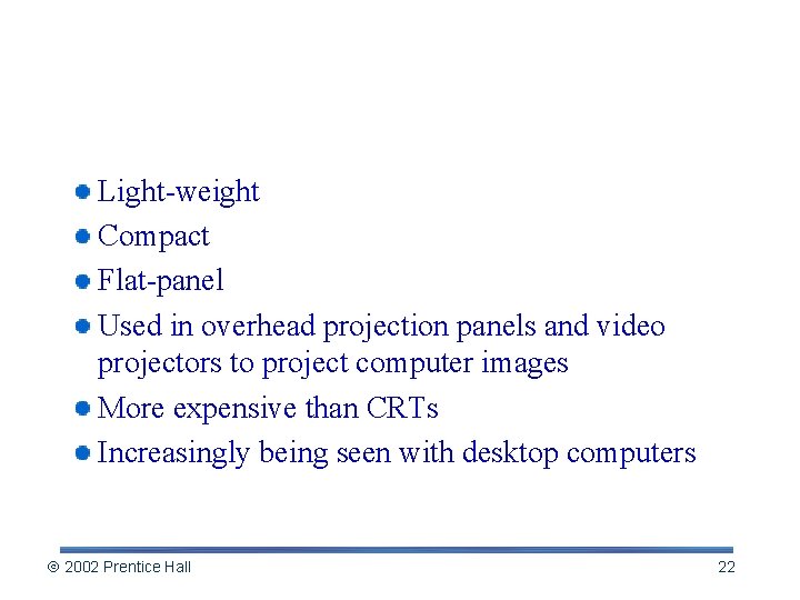 Liquid Crystal Display (LCD) Light-weight Compact Flat-panel Used in overhead projection panels and video