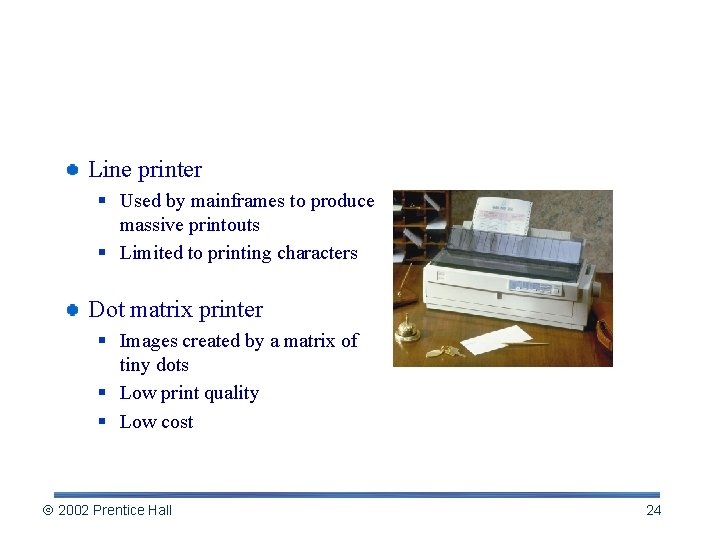 Impact Printers Line printer § Used by mainframes to produce massive printouts § Limited