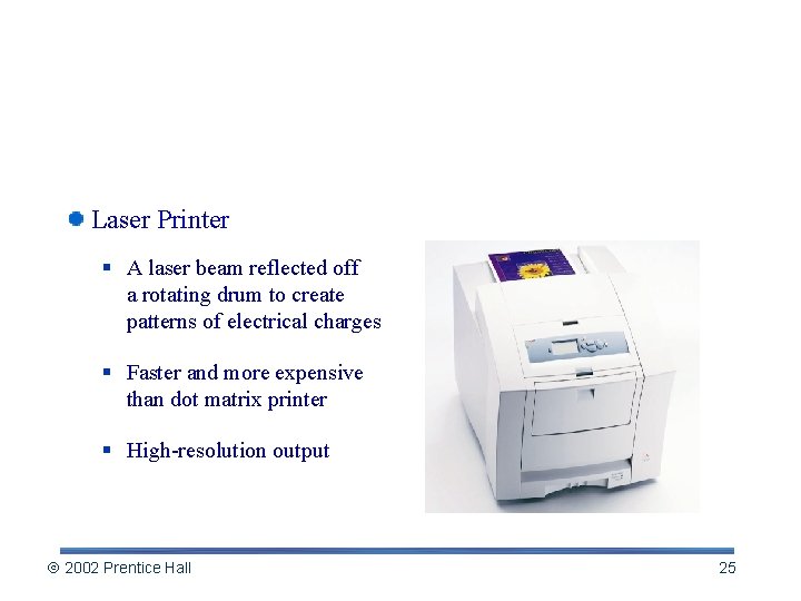 Non-impact Printers Laser Printer § A laser beam reflected off a rotating drum to