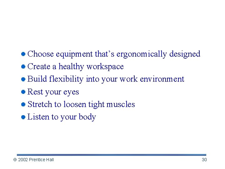 Rules of Thumb: Ergonomics & Health Choose equipment that’s ergonomically designed Create a healthy