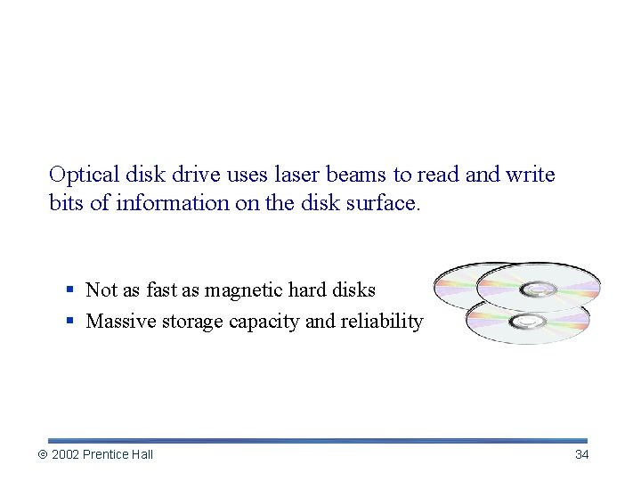 Optical Media Optical disk drive uses laser beams to read and write bits of