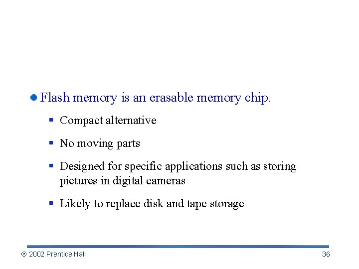 Solid-state Storage Devices Flash memory is an erasable memory chip. § Compact alternative §