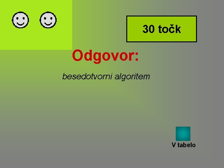 30 točk Odgovor: besedotvorni algoritem V tabelo 30 točk Odgovor: besedotvorni algoritem V tabelo
