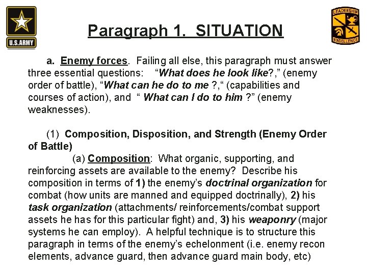Paragraph 1. SITUATION a. Enemy forces. Failing all else, this paragraph must answer three