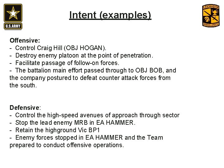 Intent (examples) Offensive: - Control Craig Hill (OBJ HOGAN). - Destroy enemy platoon at