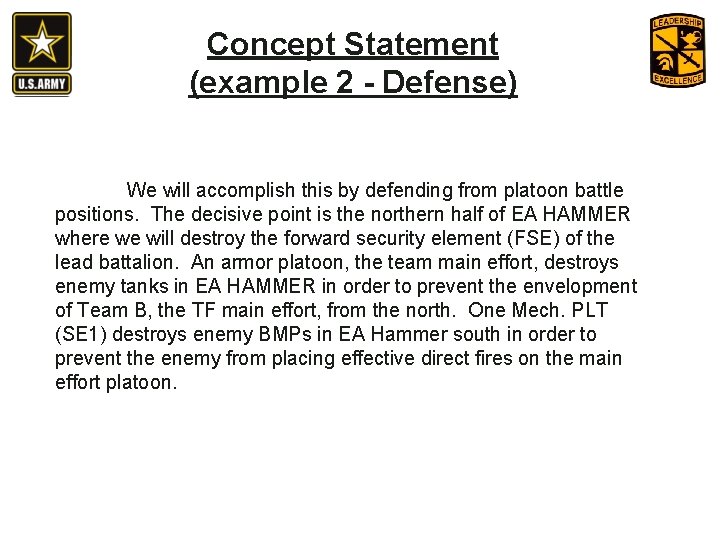 Concept Statement (example 2 - Defense) We will accomplish this by defending from platoon