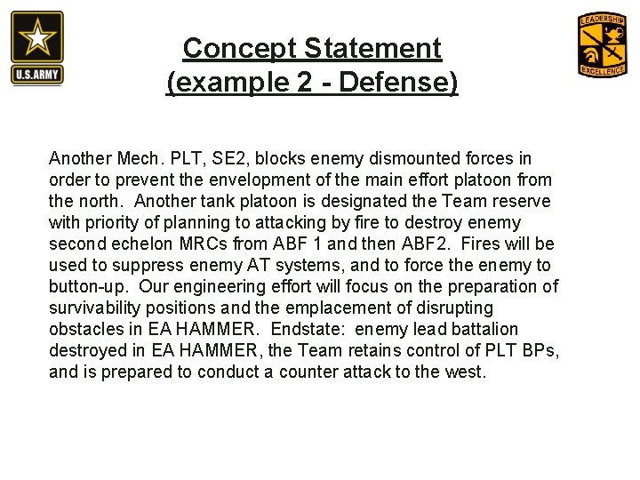 Concept Statement (example 2 - Defense) Another Mech. PLT, SE 2, blocks enemy dismounted Concept Statement (example 2 - Defense) Another Mech. PLT, SE 2, blocks enemy dismounted