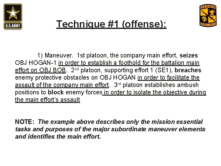 Technique #1 (offense): 1) Maneuver. 1 st platoon, the company main effort, seizes OBJ