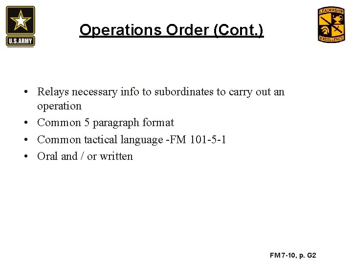 Operations Order (Cont. ) • Relays necessary info to subordinates to carry out an