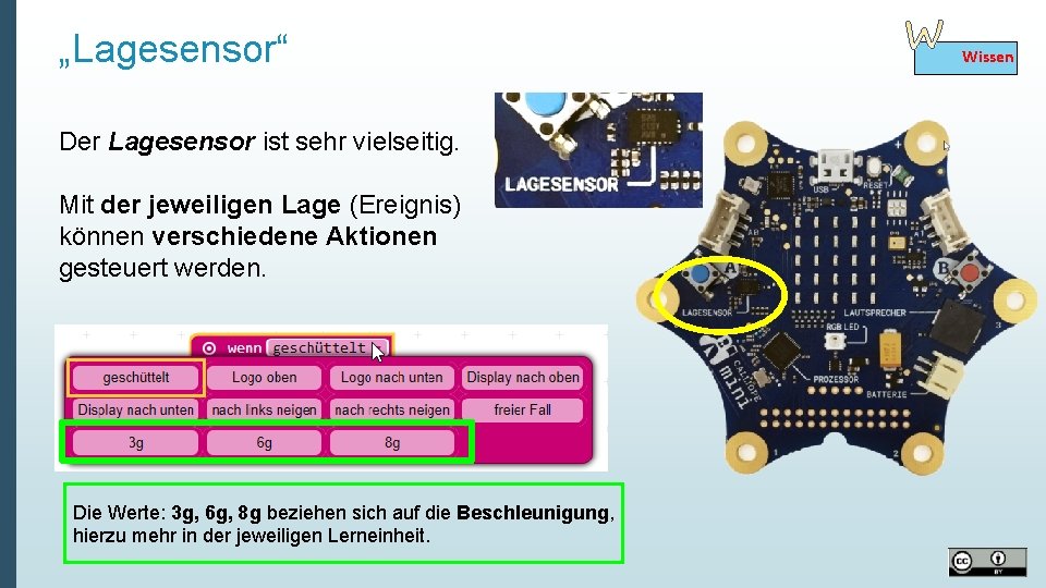 „Lagesensor“ Der Lagesensor ist sehr vielseitig. Mit der jeweiligen Lage (Ereignis) können verschiedene Aktionen