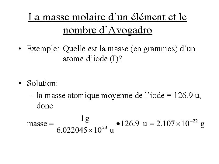 La masse molaire d’un élément et le nombre d’Avogadro • Exemple: Quelle est la