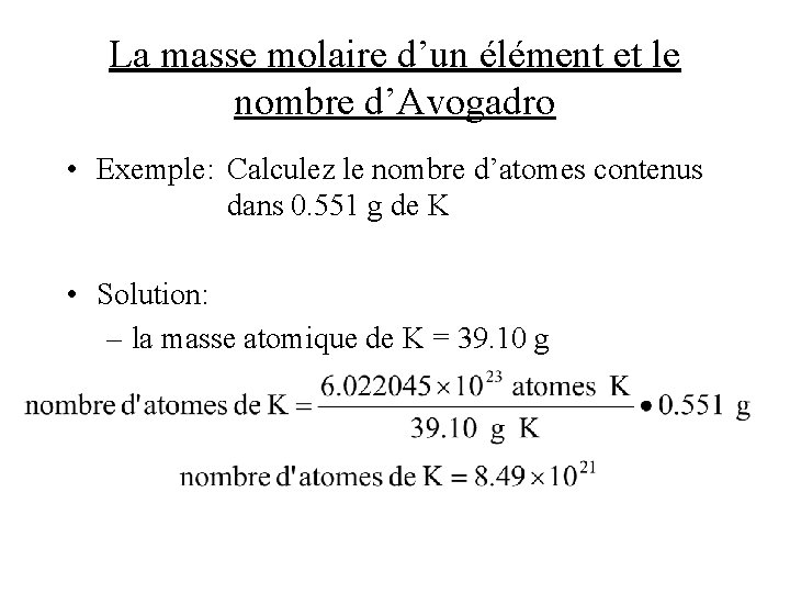 La masse molaire d’un élément et le nombre d’Avogadro • Exemple: Calculez le nombre