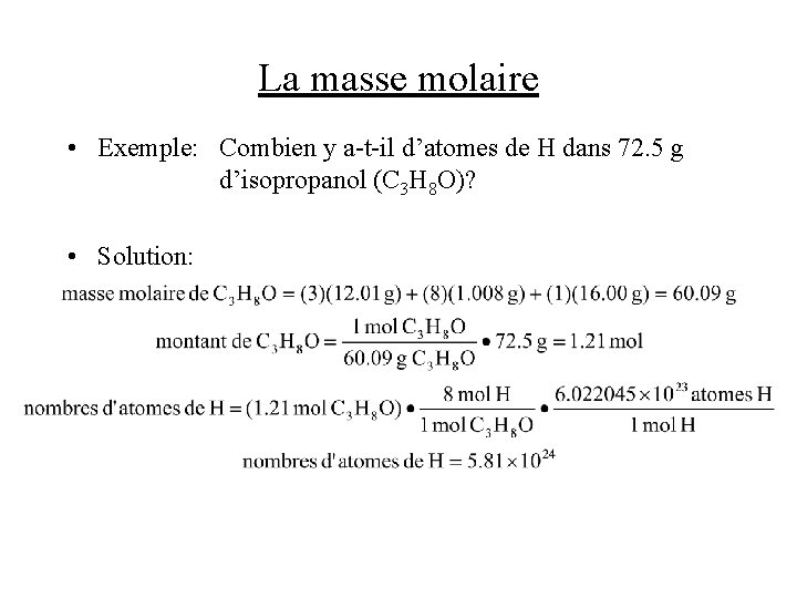 La masse molaire • Exemple: Combien y a-t-il d’atomes de H dans 72. 5