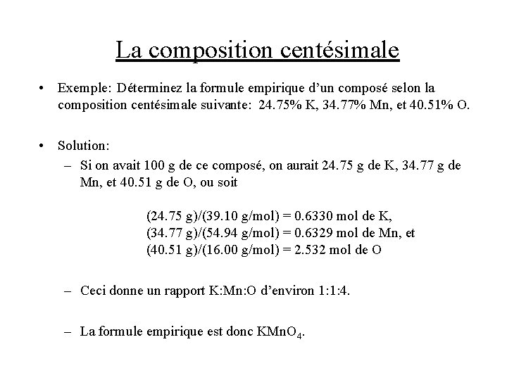 La composition centésimale • Exemple: Déterminez la formule empirique d’un composé selon la composition