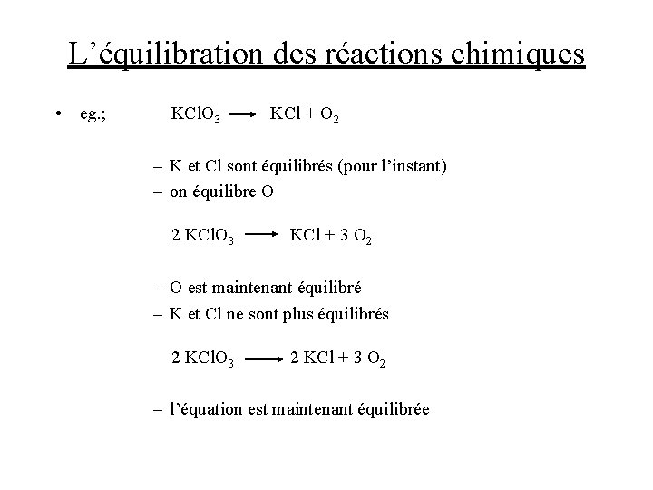 L’équilibration des réactions chimiques • eg. ; KCl. O 3 KCl + O 2