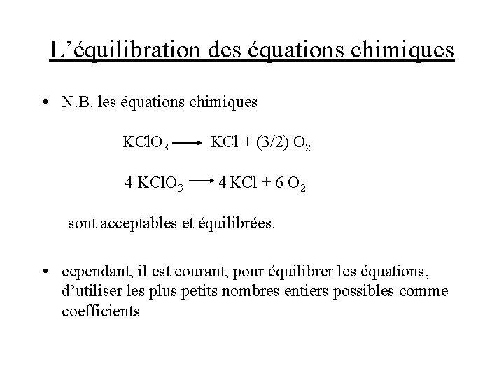 L’équilibration des équations chimiques • N. B. les équations chimiques KCl. O 3 4