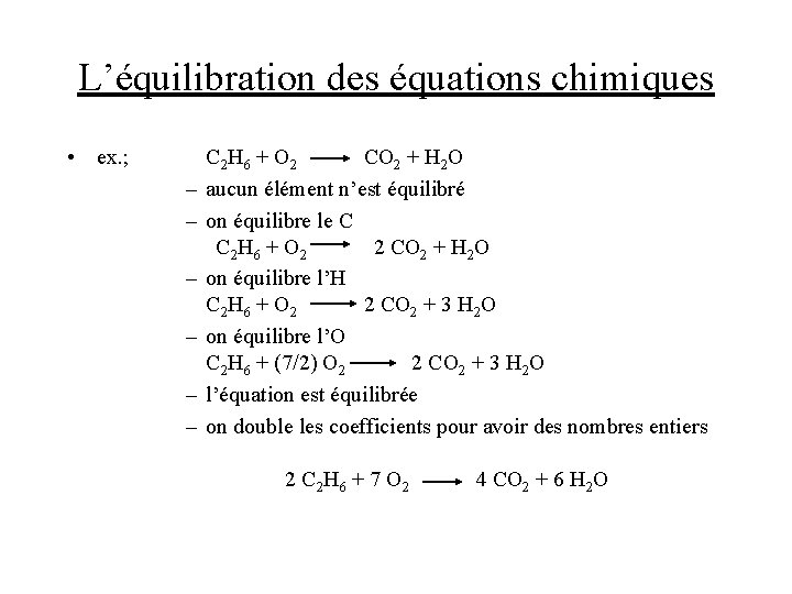L’équilibration des équations chimiques • ex. ; – – – C 2 H 6