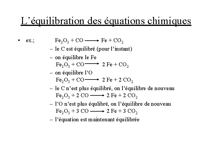 L’équilibration des équations chimiques • ex. ; – – – Fe 2 O 3