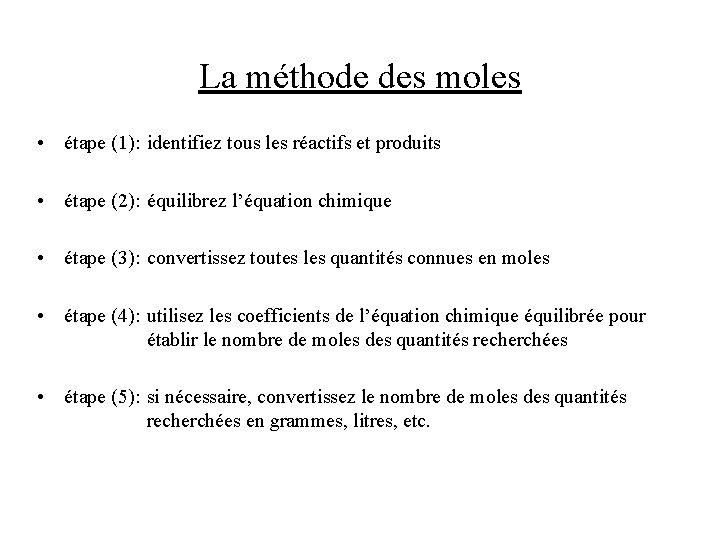 La méthode des moles • étape (1): identifiez tous les réactifs et produits •
