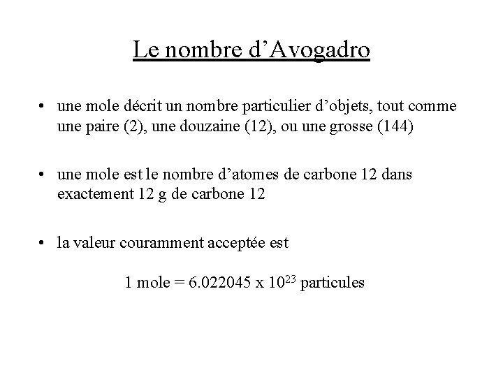 Le nombre d’Avogadro • une mole décrit un nombre particulier d’objets, tout comme une