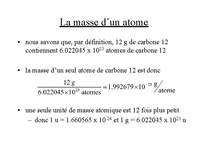 La masse d’un atome • nous savons que, par définition, 12 g de carbone