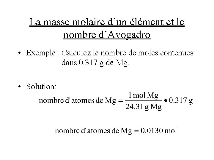 La masse molaire d’un élément et le nombre d’Avogadro • Exemple: Calculez le nombre
