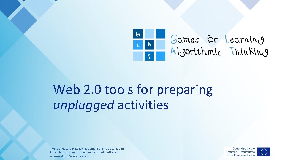 Web 2. 0 tools for preparing unplugged activities The sole responsibility for the content