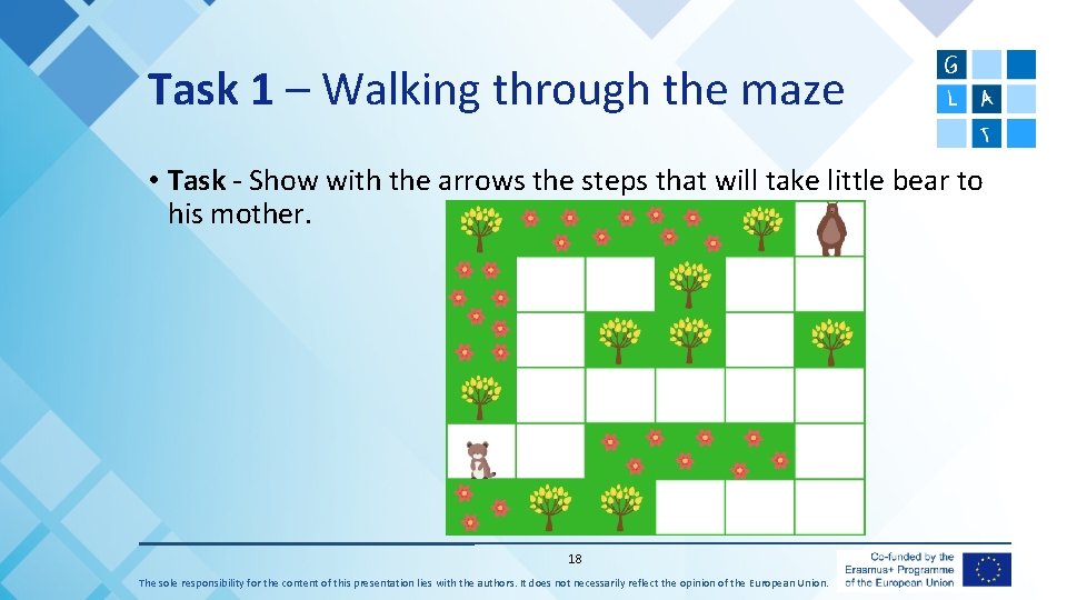 Task 1 – Walking through the maze • Task - Show with the arrows