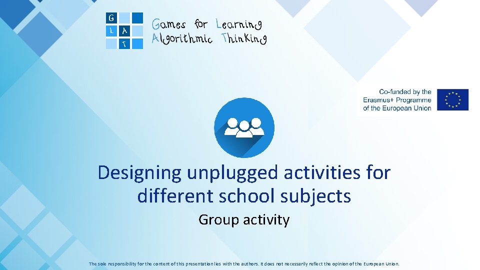 Designing unplugged activities for different school subjects Group activity The sole responsibility for the