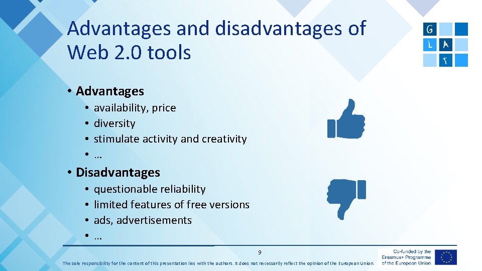 Advantages and disadvantages of Web 2. 0 tools • Advantages • • availability, price