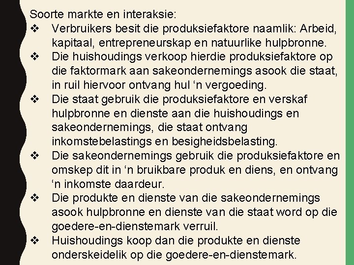 Soorte markte en interaksie: v Verbruikers besit die produksiefaktore naamlik: Arbeid, kapitaal, entrepreneurskap en