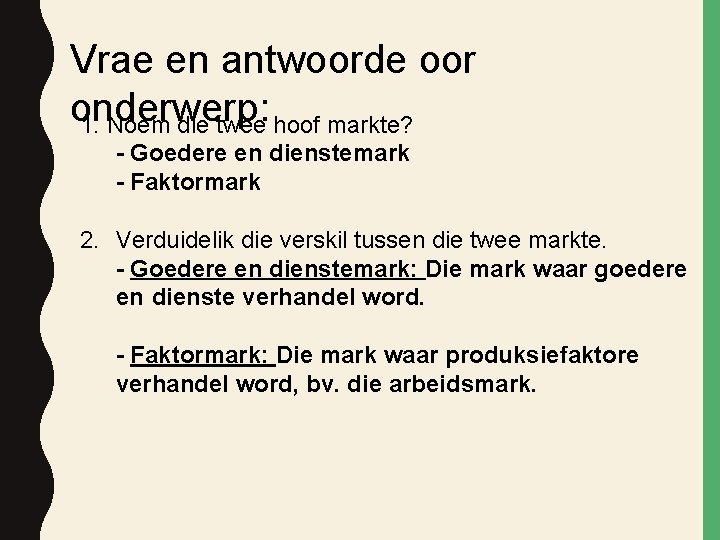 Vrae en antwoorde oor onderwerp: 1. Noem die twee hoof markte? - Goedere en