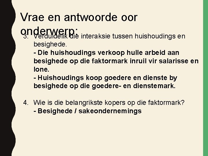 Vrae en antwoorde oor onderwerp: 3. Verduidelik die interaksie tussen huishoudings en besighede. -