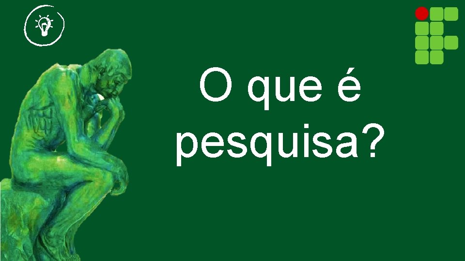 O que é pesquisa? 