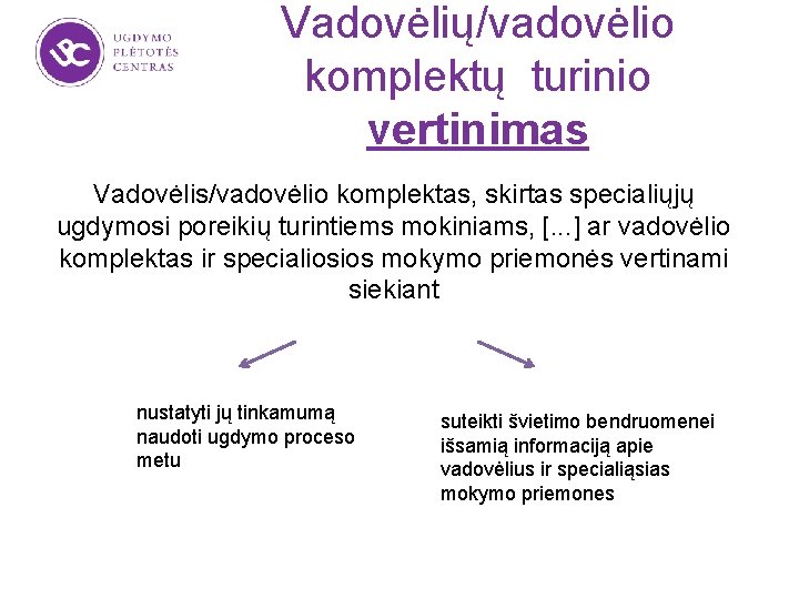 Vadovėlių/vadovėlio komplektų turinio vertinimas Vadovėlis/vadovėlio komplektas, skirtas specialiųjų ugdymosi poreikių turintiems mokiniams, [. .