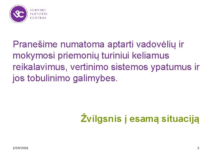 Pranešime numatoma aptarti vadovėlių ir mokymosi priemonių turiniui keliamus reikalavimus, vertinimo sistemos ypatumus ir