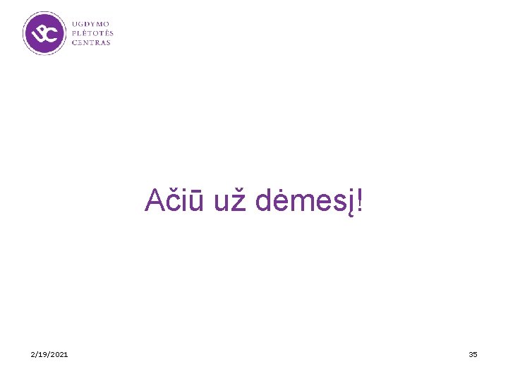 Ačiū už dėmesį! 2/19/2021 35 