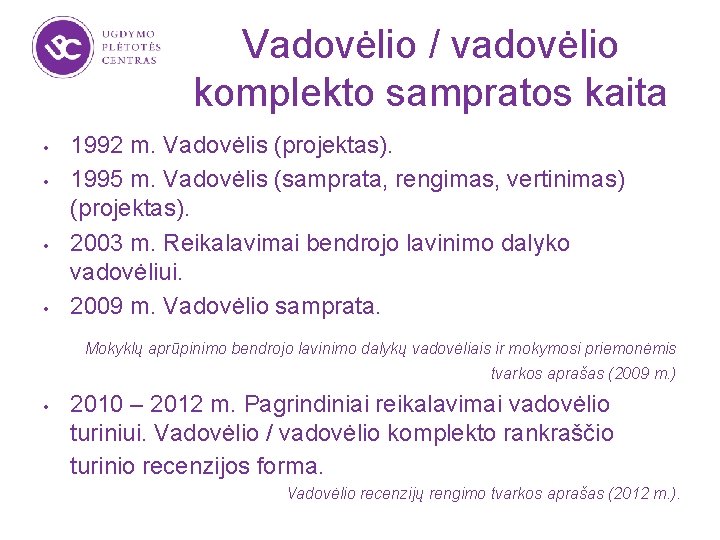 Vadovėlio / vadovėlio komplekto sampratos kaita • • 1992 m. Vadovėlis (projektas). 1995 m.