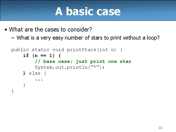 A basic case • What are the cases to consider? – What is a