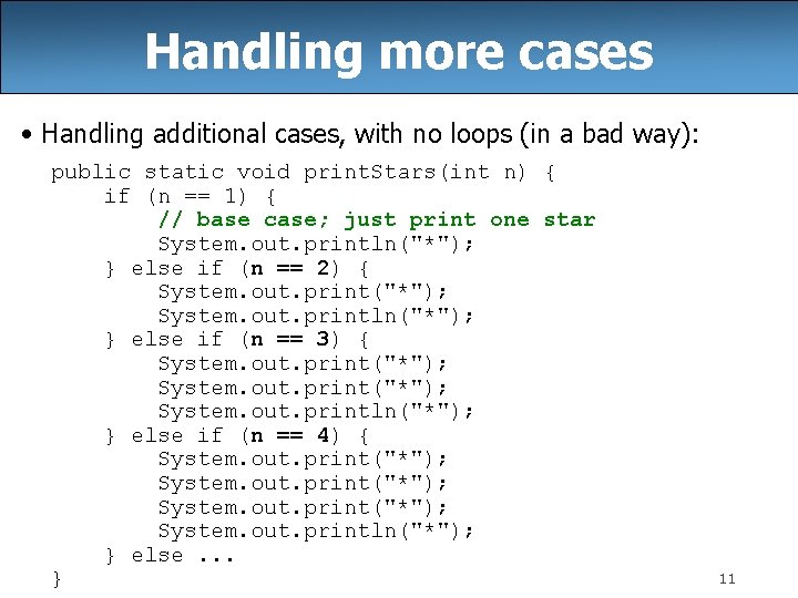 Handling more cases • Handling additional cases, with no loops (in a bad way):