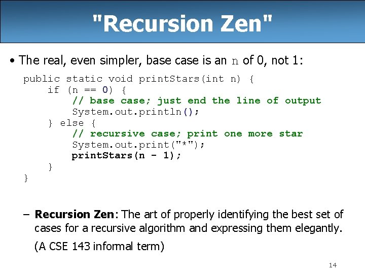 "Recursion Zen" • The real, even simpler, base case is an n of 0,