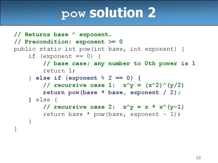 pow solution 2 // Returns base ^ exponent. // Precondition: exponent >= 0 public