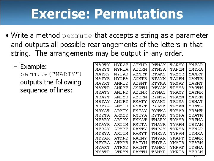 Exercise: Permutations • Write a method permute that accepts a string as a parameter