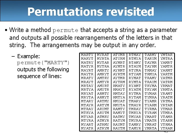 Permutations revisited • Write a method permute that accepts a string as a parameter