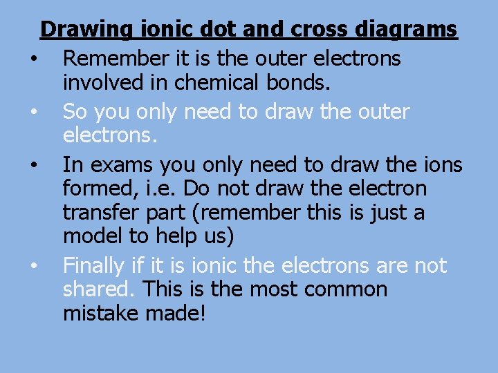 Drawing ionic dot and cross diagrams • Remember it is the outer electrons involved