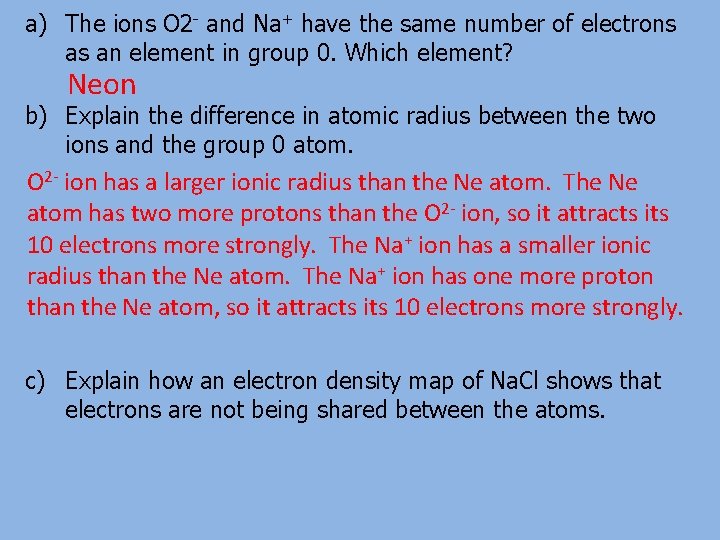 a) The ions O 2 - and Na+ have the same number of electrons